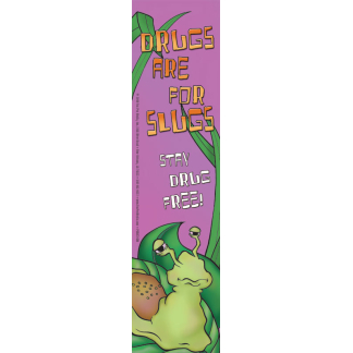 "Drugs are for Slugs -Stay Drug Free"