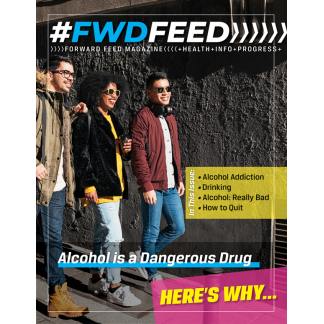 Forward Feed Magazine – Alcohol is a Dangerous Drug Issue